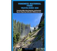 YOSEMITE NATIONAL PARK TRAVEL GUIDE 2026: Towering Cliffs, Giant Sequoias, and Essential Tips for Exploring California’s Wilderness Icon (EPIC ... THE GLOBAL( Discovering traiol of a lifetime)