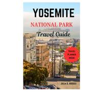 Yosemite national park travel guide: Explore Hidden gems cultural attraction, Beaches and insiders tips (new europe and Asia travel book 2024-2025)