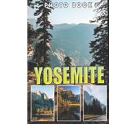 Yosemite Photo Book: Interesting Gift For Friends With Beautiful Photos Of Yosemite To Relax And Unwind | A Great Present For Special Occasions
