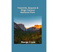 Yosemite, Sequoia & Kings Canyon National Park 2025: Majestic Peaks, Giant Trees, and Unforgettable Wilderness Adventures