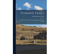 Yosemite Trails: Camp and Pack-Train in the Yosemite Region of the Sierra Nevada