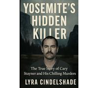 Yosemite's Hidden Killer: The True Story of Cary Stayner and His Chilling Murders