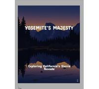 Yosemite'S Majesty: Exploring California'S Sierra Nevada