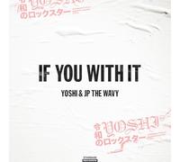 Yoshi & Jp the Wavy - If You With It [Vinyl LP] [VINYL]