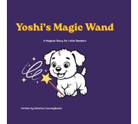 Yoshi 's Magic Journey: A Heartwarming Bedtime Story about Love and Imagination