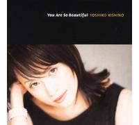 Yoshiko Kishino - You Are So Beautiful