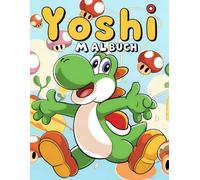 Yoshis malbuch: Entspannen Sie sich, heben Sie Ihre Stimmung und haben Sie Spaß mit einer fantastischen Bildersammlung.