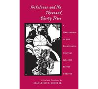 Yoshitsune and the Thousand Cherry Trees: A Masterpiece of the Eighteenth Century Japanese Puppet Theater (Translations from the Asian Classics)