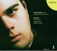 Yossif Ivanov - Franck: Violin Sonata; Ysaye: 6 Sonatas op27; D'Haene: Sonata
