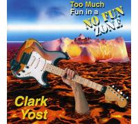 Yost, Clark - Too Much Fun in a No Fun Zone