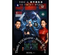 You & 和平與生活 to fight wars: Thanks YOUniverse - Love Book N° 1: 2 (Thanks YOUniverse - Books of Love SAGA)