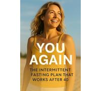 You Again: The Intermittent Fasting Plan That Works After 40