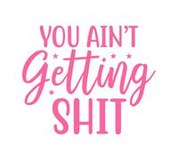 You Aint Gettin Shit Fine Carving Stickers 49.2x60.2cm Wall beautification Pink