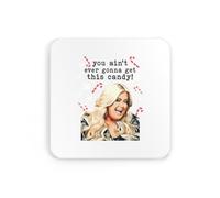 You aint getting this candy, gemma collins christmas xmas comedy humour meme british icon coaster drinks mat drinks coaster tea coffee cute fun funny pretty aesthetic
