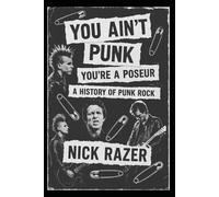 You Ain't Punk: You're A Poseur - The History Of Punk Rock