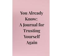 You Already Know: A Journal for Trusting Yourself Again