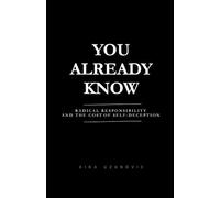 You Already Know: Radical Responsibility and the Cost of Self-Deception