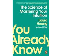 You Already Know : The Science of Mastering Your Intuition
