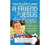 You Always Have a Friend in Jesus for Boys: A Tween's Guide to Knowing and Following Him