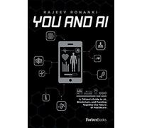 You And AI: A Citizen’s Guide to AI, Blockchain, and Puzzling Together the Future of Healthcare