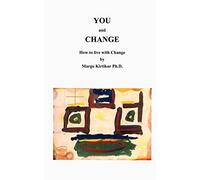 You and Change: How to live with Change: How to Deal with Change
