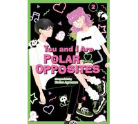 You and I Are Polar Opposites, Vol. 2 (Volume 2)