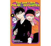 You and I Are Polar Opposites, Vol. 4 : Volume 4