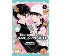 You and I Are Polar Opposites, Vol. 5 Volume 5