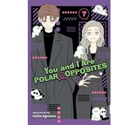You and I Are Polar Opposites, Vol. 7