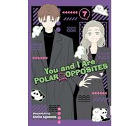 You and I Are Polar Opposites, Vol. 7 (Volume 7)