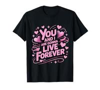 You And I Love Are Gonna Live Meme Forever First Name Family T-Shirt