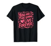 You and I Love are Gonna Live Meme Forever Meme First Name T-Shirt