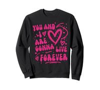 You And I Love Are Gonna Live Meme Forever Retro First Name Sweatshirt