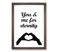 You And Me For Eternity Typography Framed Print | A2 Walnut Framed Wall Art | Ready to Hang | Modern Positive Affirmations Picture | Living Room Bedroom Lounge Office
