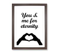 You And Me For Eternity Typography Quote Framed Print | A2 Walnut Framed Wall Art | Ready to Hang | Modern Positive Affirmations Picture | Living Room Bedroom Lounge Office