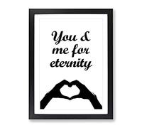 You And Me For Eternity Typography Quote Framed Print | A4 Black Framed Wall Art | Ready to Hang | Modern Positive Affirmations Picture | Living Room Bedroom Lounge Office