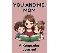 You and Me, Mom: A Keepsake Journal: Fill-in Together | 100 Prompts | Sweet & Silly Fun | Interactive Activities | Conversation Starters | Perfect Gift for Any Occasion
