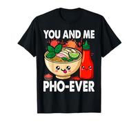 You and Me Pho Ever Vietnamese Noodles Food Pun T-Shirt