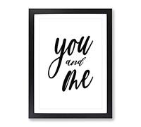 You And Me Typography Quote Framed Wall Art Print, Ready to Hang Picture for Living Room Bedroom Home Office Décor, Black A4 (34 x 25 cm)
