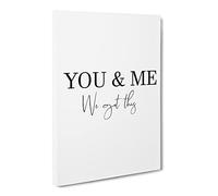 You And Me We Got This Typography Quote Canvas Print | Gallery Wrapped 30mm Frame Wall Art | 20x14 inches | Ready to Hang | Modern Typography Picture | Living Room Bedroom Lounge Office