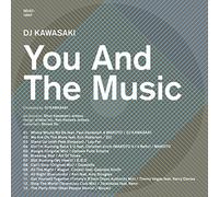 YOU AND THE MUSIC compiled by DJ KAWASAKI