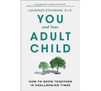 You and Your Adult Child : How to Grow Together in Challenging Times