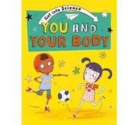 You and Your Body (Get Into Science)