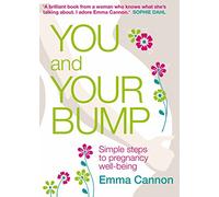 You and Your Bump: Simple steps to pregnancy wellbeing