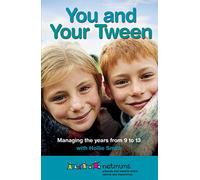 You and Your Tween: Managing the years from 9 to 13