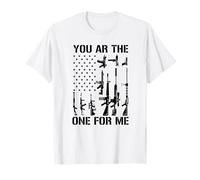 You ar The one for me Funny Gun Owner Military T-Shirt