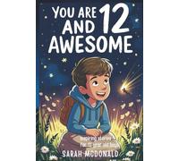 You Are 12 and Awesome! Inspiring Stories for 12 Years Old Boys: 15 Motivational Tales about Finding Your Voice, Building Character, and Becoming the Person You Want to Be (You Are Awesome)