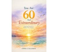 You Are 60 And Extraordinary (This Is Your Year)
