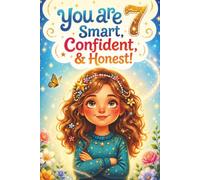 You Are 7 Smart, Confident & Honest!: Inspiring Stories, Affirmations and Coloring Pages for an Amazing 7 Year Old Girl Birthday Gift