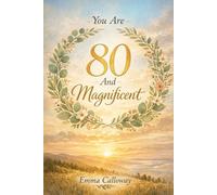 You Are 80 And Magnificent (This Is Your Year)
